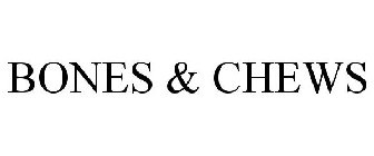BONES & CHEWS