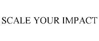 SCALE YOUR IMPACT