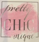 PRETTY CHIC UNIQUE