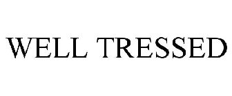WELL TRESSED