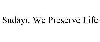 SUDAYU WE PRESERVE LIFE