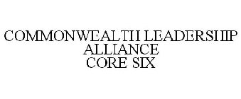 COMMONWEALTH LEADERSHIP ALLIANCE CORE SIX