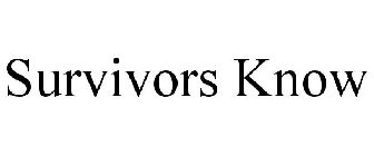 SURVIVORS KNOW