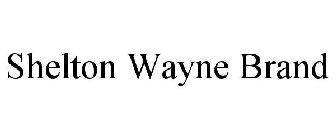 SHELTON WAYNE BRAND
