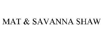 MAT & SAVANNA SHAW