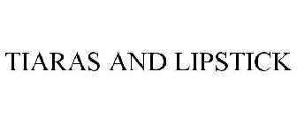 TIARAS AND LIPSTICK