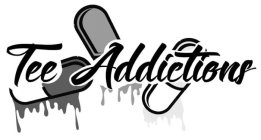 TEE ADDICTIONS