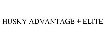HUSKY ADVANTAGE + ELITE