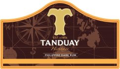 T EST. IN 1854 TANDUAY HERITAGE PHILIPPINE DARK RUM