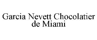 GARCIA NEVETT CHOCOLATIER DE MIAMI