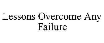 LESSONS OVERCOME ANY FAILURE