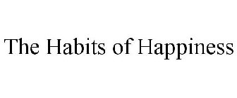THE HABITS OF HAPPINESS