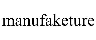MANUFAKETURE