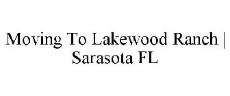 MOVING TO LAKEWOOD RANCH | SARASOTA FL