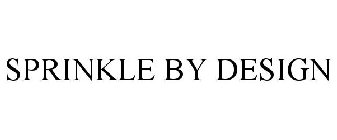SPRINKLE BY DESIGN