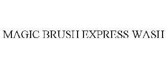 MAGIC BRUSH EXPRESS WASH