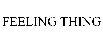 FEELING THING