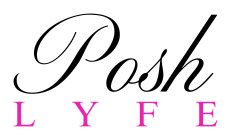 POSH LYFE