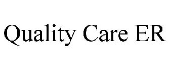 QUALITY CARE ER