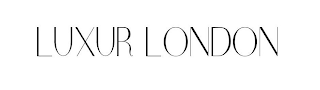 LUXUR LONDON
