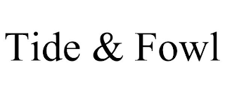 TIDE & FOWL