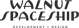 WALNUT SPACESHIP DEVELOPMENT + DESIGN