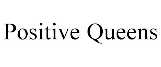 POSITIVE QUEENS