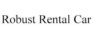 ROBUST RENTAL CAR
