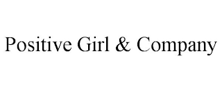 POSITIVE GIRL & COMPANY