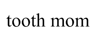 TOOTH MOM