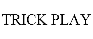 TRICK PLAY