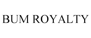 BUM ROYALTY