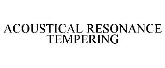 ACOUSTICAL RESONANCE TEMPERING