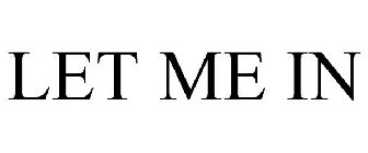 LET ME IN