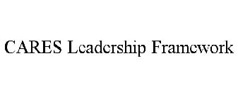CARES LEADERSHIP FRAMEWORK