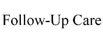 FOLLOW-UP CARE