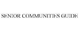 SENIOR COMMUNITIES GUIDE