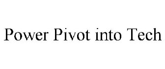 POWER PIVOT INTO TECH