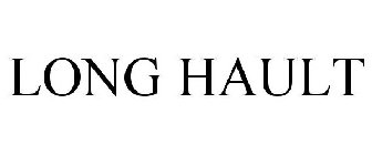 LONG HAULT