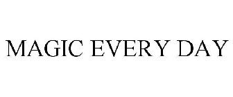 MAGIC EVERY DAY