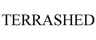 TERRASHED