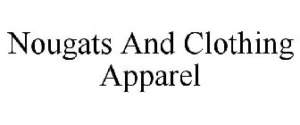 NOUGATS AND CLOTHING APPAREL
