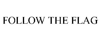 FOLLOW THE FLAG