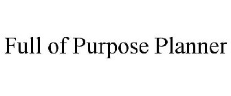 FULL OF PURPOSE PLANNER