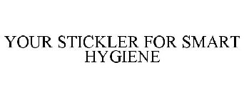 YOUR STICKLER FOR SMART HYGIENE