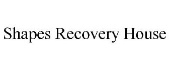 SHAPES RECOVERY HOUSE
