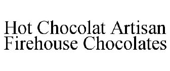 HOT CHOCOLAT ARTISAN FIREHOUSE CHOCOLATES