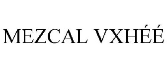 MEZCAL VXHÉÉ