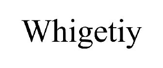 WHIGETIY