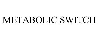 METABOLIC SWITCH
